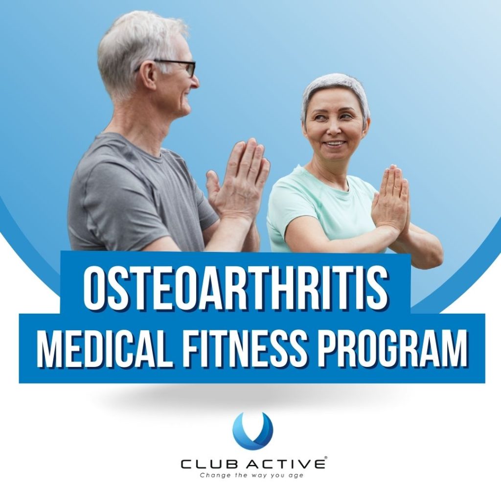 OSTEOARTHRITIS CLUB ACTIVE MEDICAL FITNESS PROGRAM